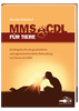 MMS & CDL für Tiere - Das erste Tierbuch über MMS & CDL